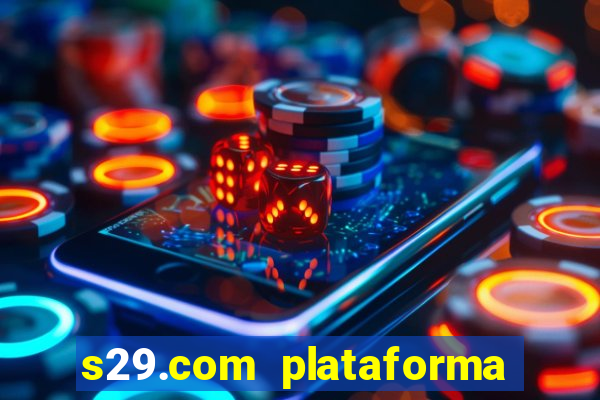 s29.com plataforma de jogos